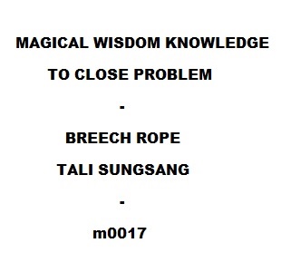 Breech rope tali sungsang magical wisdom knowledge to close problem through the magical wisdom of the sungsang rope